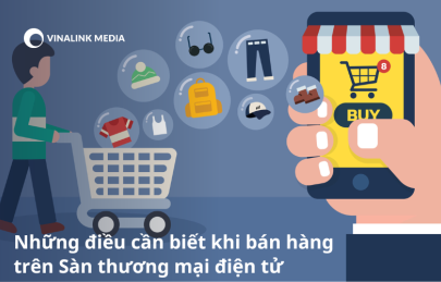 Những điều cần biết khi bán hàng trên sàn thương mại điện tử